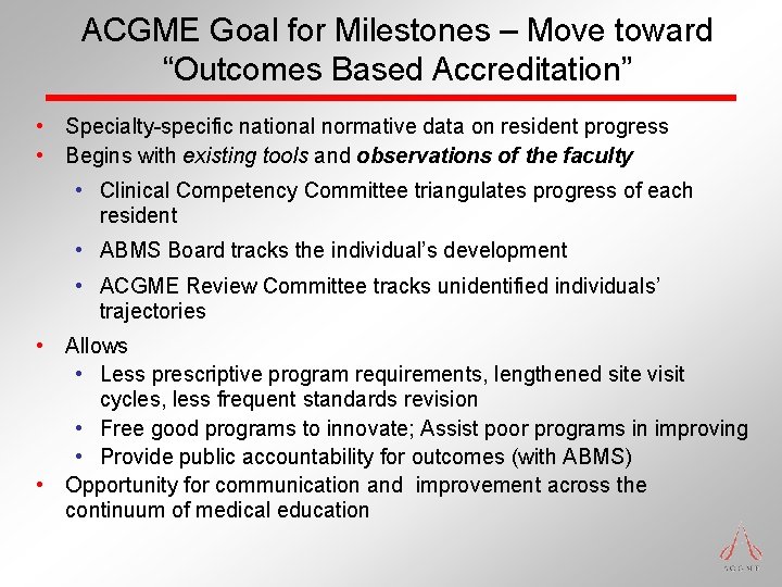 ACGME Goal for Milestones – Move toward “Outcomes Based Accreditation” • Specialty-specific national normative