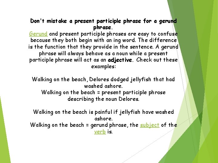 Don't mistake a present participle phrase for a gerund phrase. Gerund and present participle