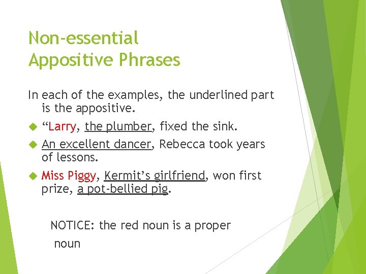 Non-essential Appositive Phrases In each of the examples, the underlined part is the appositive.