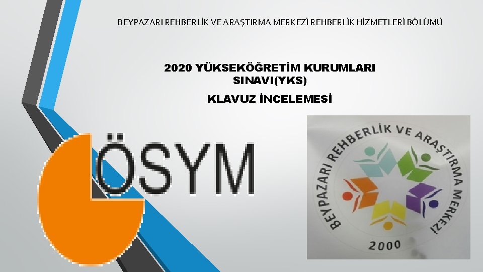 BEYPAZARI REHBERLİK VE ARAŞTIRMA MERKEZİ REHBERLİK HİZMETLERİ BÖLÜMÜ 2020 YÜKSEKÖĞRETİM KURUMLARI SINAVI(YKS) KLAVUZ İNCELEMESİ