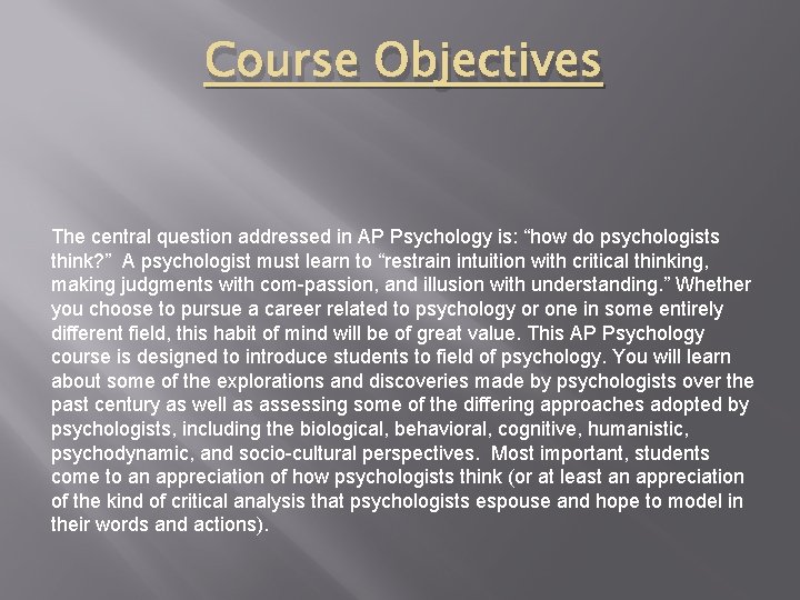 Course Objectives The central question addressed in AP Psychology is: “how do psychologists think?
