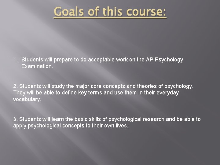 Goals of this course: 1. Students will prepare to do acceptable work on the