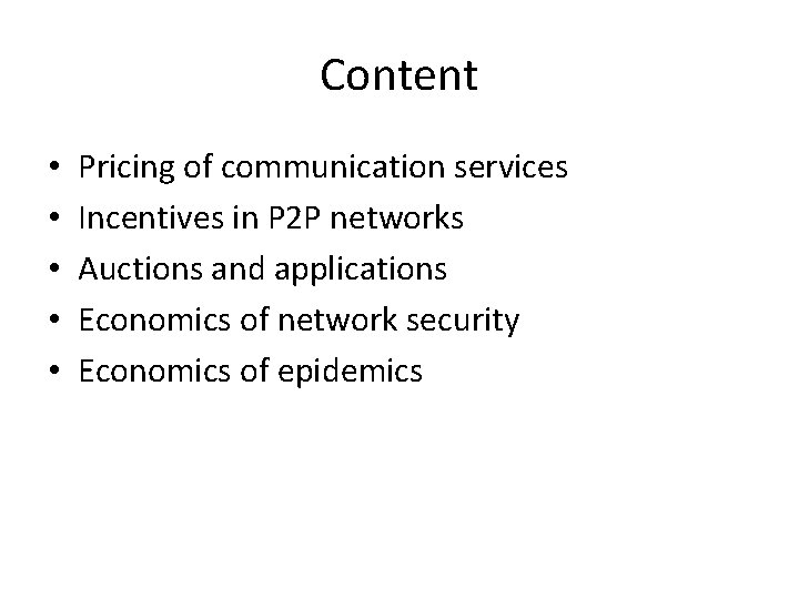 Content • • • Pricing of communication services Incentives in P 2 P networks