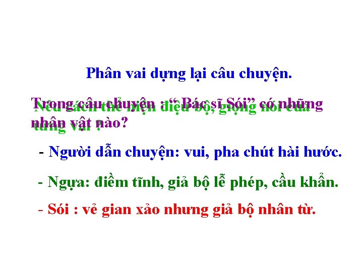 Phân vai dựng lại câu chuyện. Trong câuthể chuyện “ Bác Sói” có Nêu