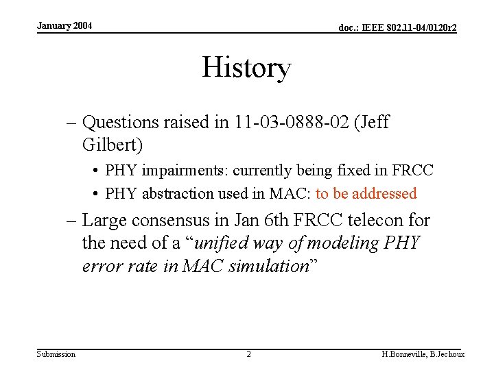 January 2004 doc. : IEEE 802. 11 -04/0120 r 2 History – Questions raised