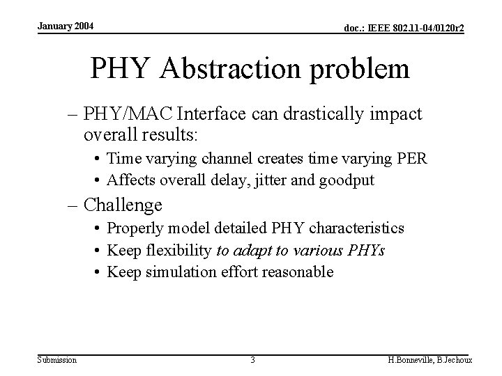 January 2004 doc. : IEEE 802. 11 -04/0120 r 2 PHY Abstraction problem –