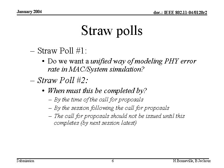 January 2004 doc. : IEEE 802. 11 -04/0120 r 2 Straw polls – Straw