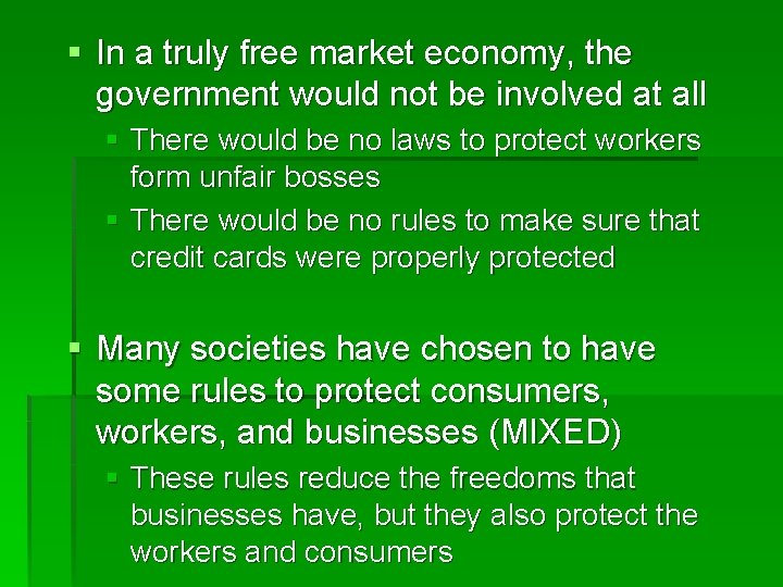 § In a truly free market economy, the government would not be involved at