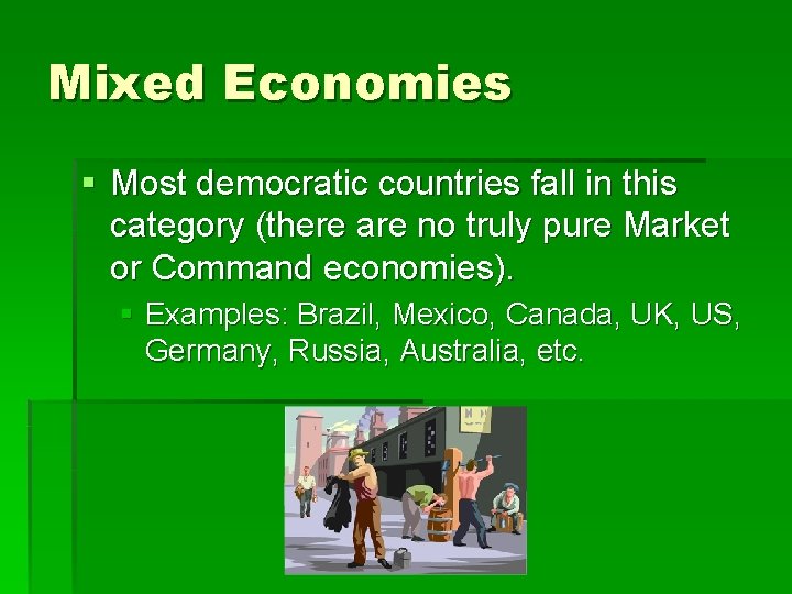 Mixed Economies § Most democratic countries fall in this category (there are no truly