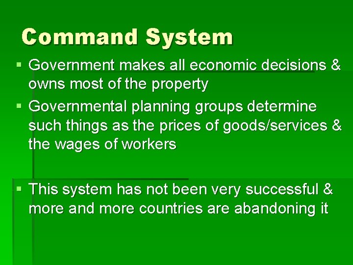 Command System § Government makes all economic decisions & owns most of the property