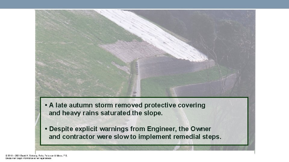  • A late autumn storm removed protective covering and heavy rains saturated the