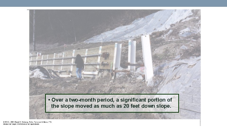  • Over a two-month period, a significant portion of the slope moved as