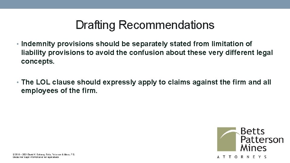Drafting Recommendations • Indemnity provisions should be separately stated from limitation of liability provisions