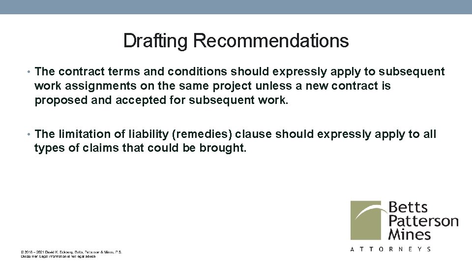 Drafting Recommendations • The contract terms and conditions should expressly apply to subsequent work