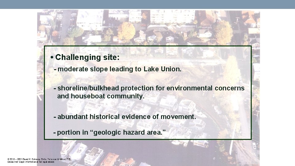  • Challenging site: - moderate slope leading to Lake Union. - shoreline/bulkhead protection