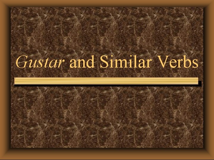 Gustar and Similar Verbs 