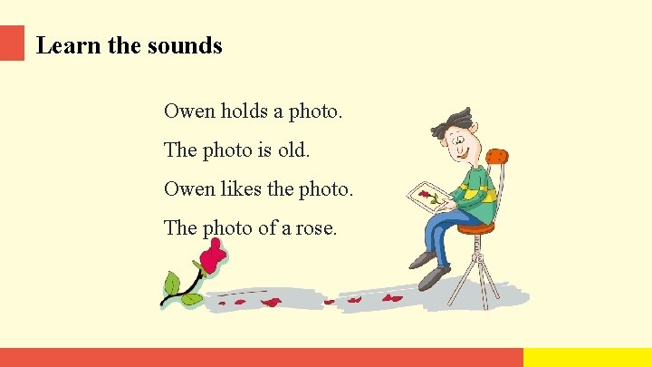 Learn the sounds Owen holds a photo. The photo is old. Owen likes the