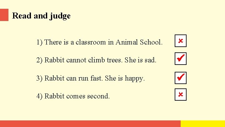 Read and judge 1) There is a classroom in Animal School. 2) Rabbit cannot