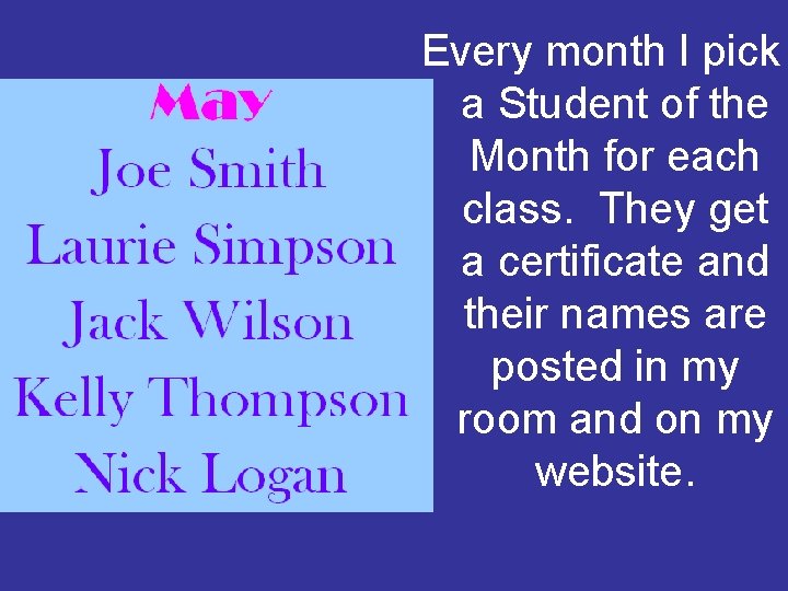 Every month I pick a Student of the Month for each class. They get