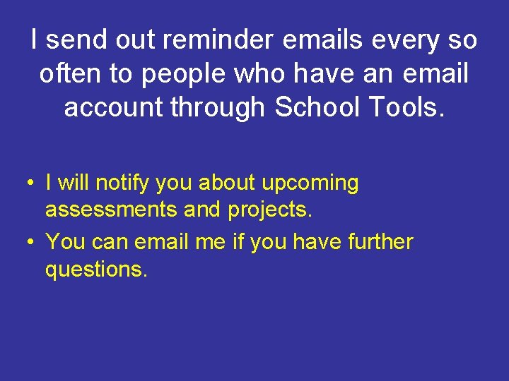 I send out reminder emails every so often to people who have an email