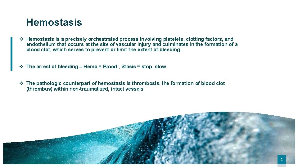 Hemostasis v Hemostasis is a precisely orchestrated process involving platelets, clotting factors, and endothelium