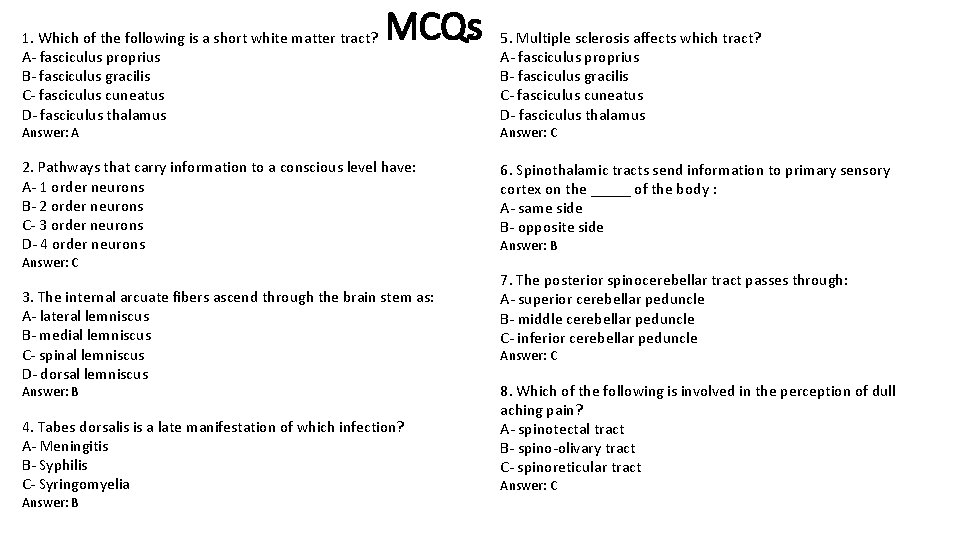 1. Which of the following is a short white matter tract? A- fasciculus proprius