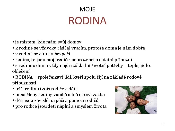 MOJE RODINA § je místem, kde mám svůj domov § k rodině se vždycky