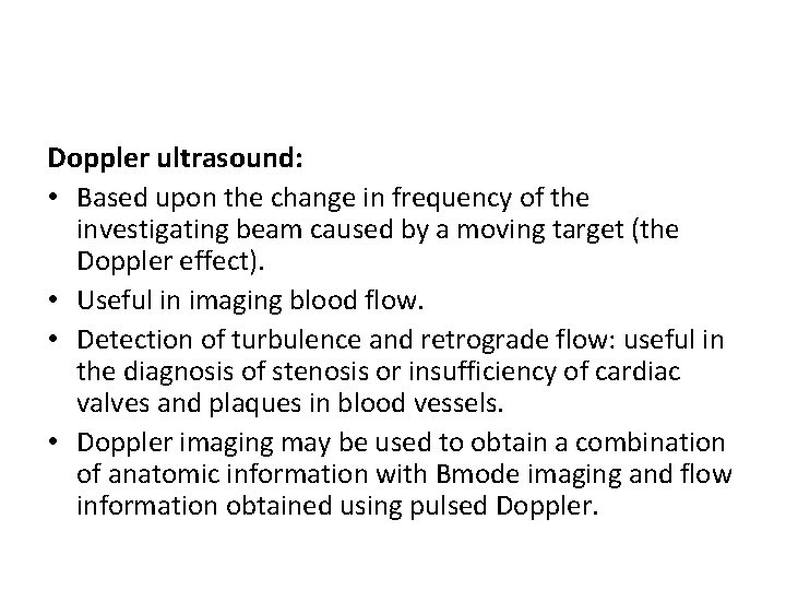 Doppler ultrasound: • Based upon the change in frequency of the investigating beam caused