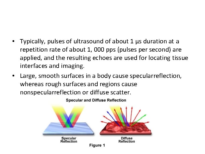  • Typically, pulses of ultrasound of about 1 μs duration at a repetition