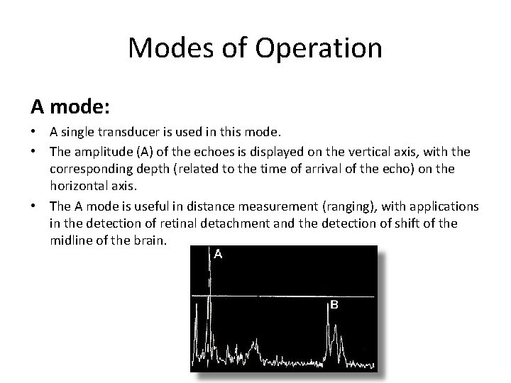 Modes of Operation A mode: • A single transducer is used in this mode.