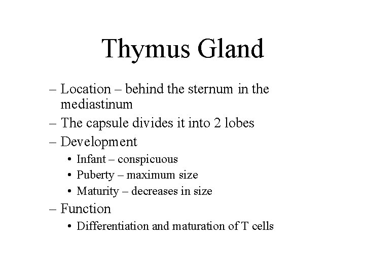 Thymus Gland – Location – behind the sternum in the mediastinum – The capsule