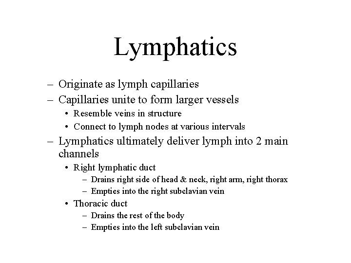 Lymphatics – Originate as lymph capillaries – Capillaries unite to form larger vessels •