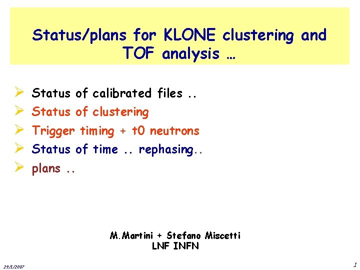 Status/plans for KLONE clustering and TOF analysis … Ø Ø Ø Status of calibrated