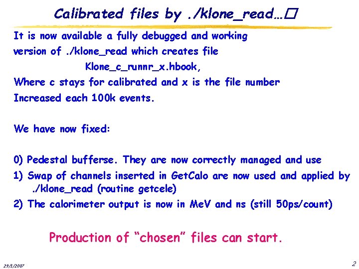 Calibrated files by. /klone_read…� It is now available a fully debugged and working version