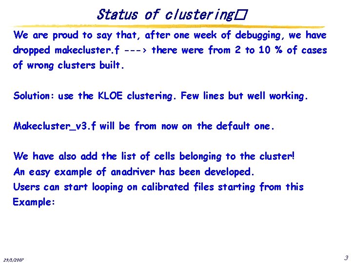 Status of clustering� We are proud to say that, after one week of debugging,