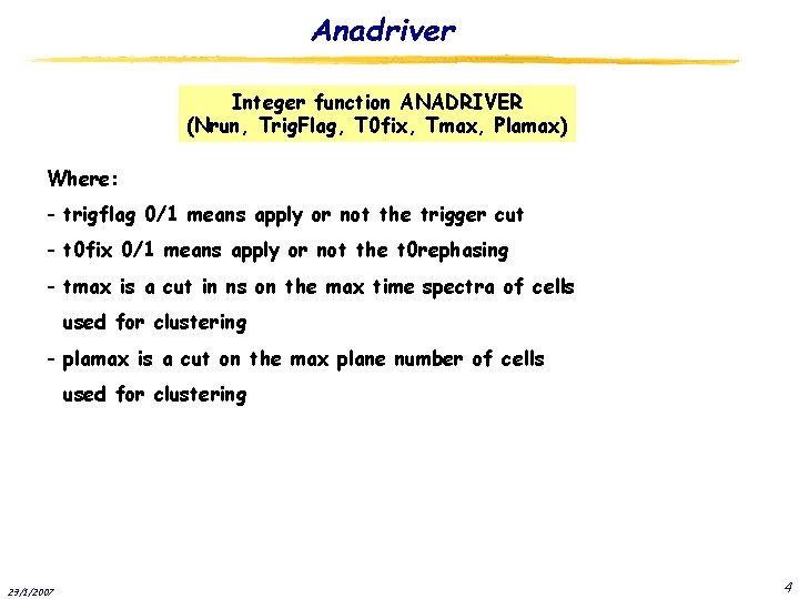 Anadriver Integer function ANADRIVER (Nrun, Trig. Flag, T 0 fix, Tmax, Plamax) Where: -