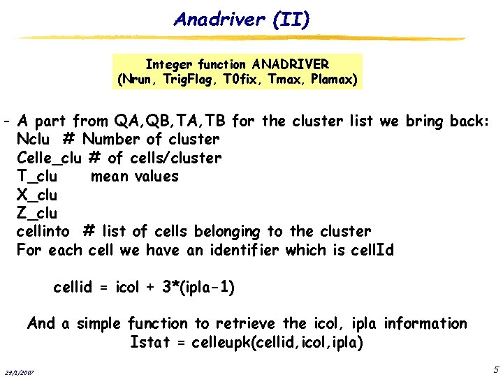 Anadriver (II) Integer function ANADRIVER (Nrun, Trig. Flag, T 0 fix, Tmax, Plamax) -