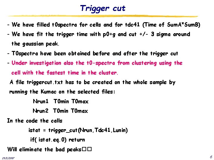 Trigger cut - We have filled t 0 spectra for cells and for tdc