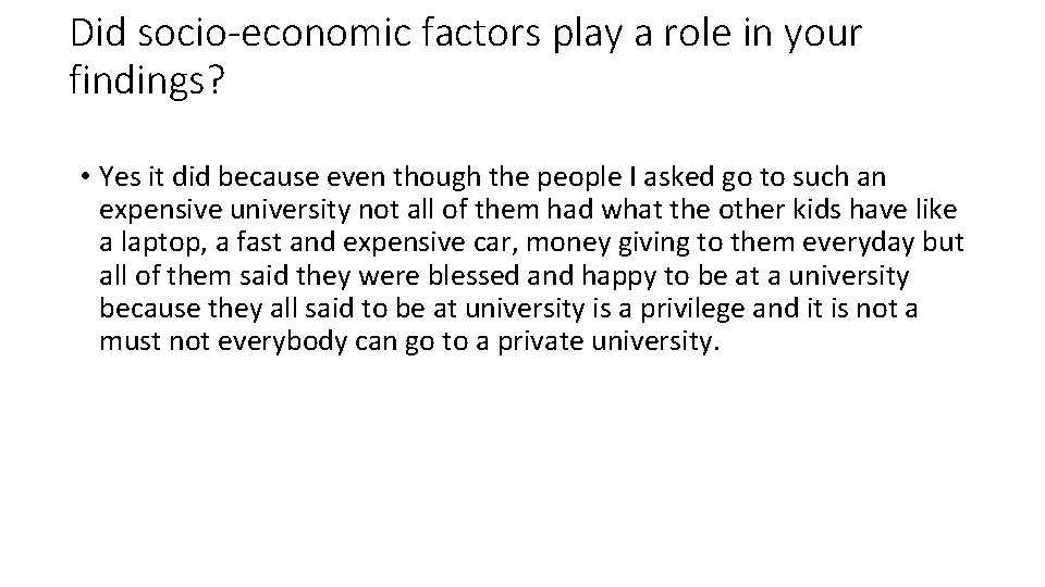 Did socio-economic factors play a role in your findings? • Yes it did because