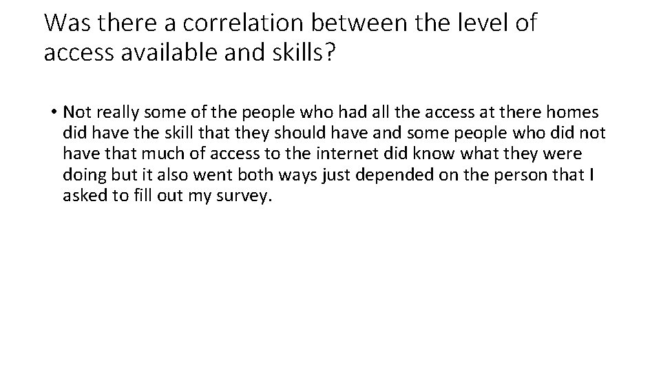 Was there a correlation between the level of access available and skills? • Not