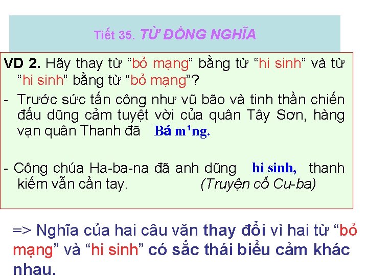 Tiết 35. TỪ ĐỒNG NGHĨA VD 2. Hãy thay từ “bỏ mạng” bằng từ