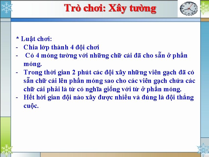 Trò chơi: Xây tường * Luật chơi: Chia lớp thành 4 đội chơi Có