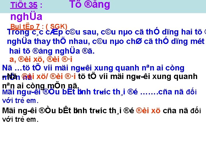 TiÕt 35 : Tõ ®ång nghÜa Bµi tËp 7 : ( SGK) Trong c¸c