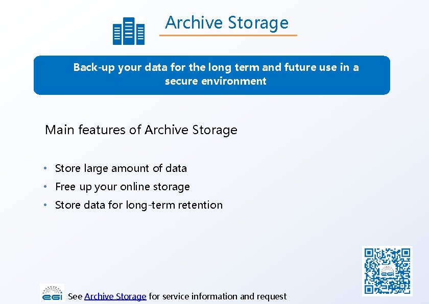 Archive Storage Back-up your data for the long term and future use in a