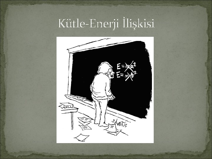 Kütle-Enerji İlişkisi 