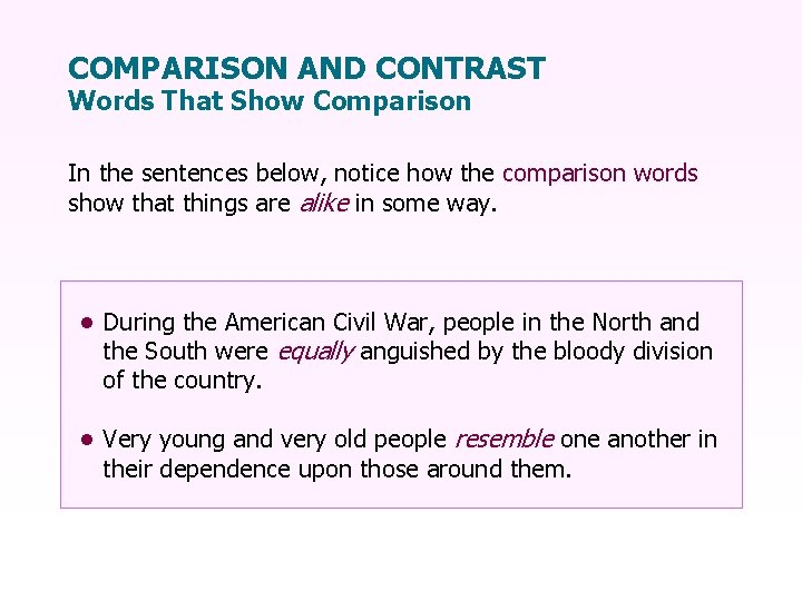 COMPARISON AND CONTRAST Words That Show Comparison In the sentences below, notice how the