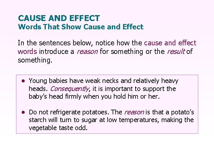 CAUSE AND EFFECT Words That Show Cause and Effect In the sentences below, notice