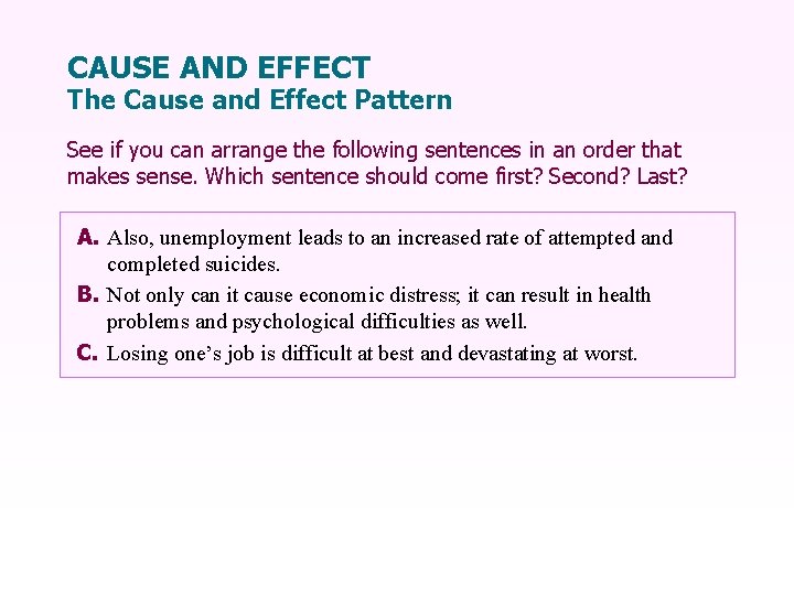 CAUSE AND EFFECT The Cause and Effect Pattern See if you can arrange the