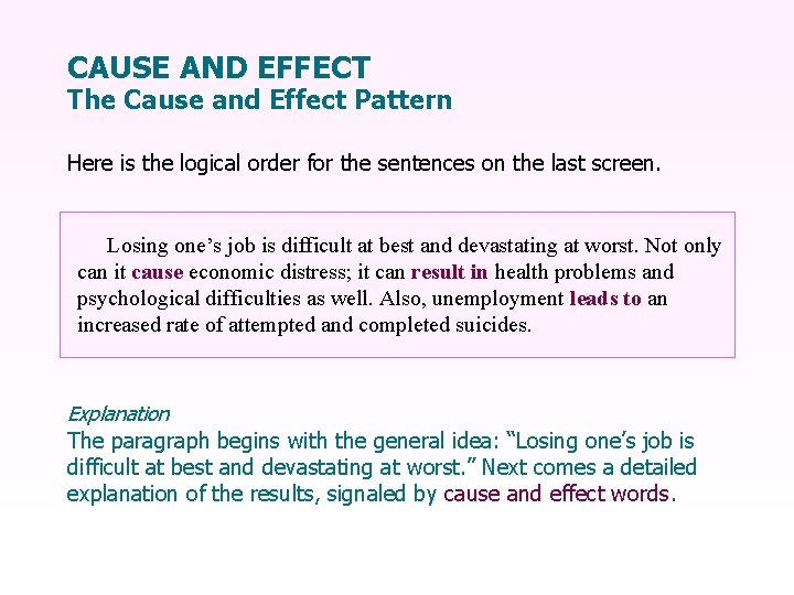CAUSE AND EFFECT The Cause and Effect Pattern Here is the logical order for