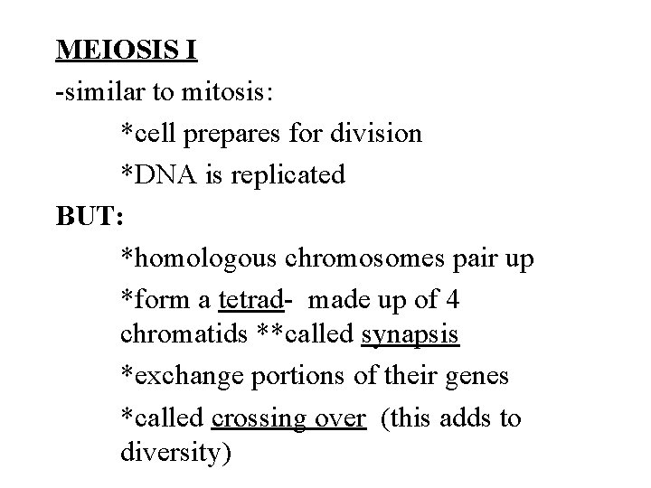 MEIOSIS I -similar to mitosis: *cell prepares for division *DNA is replicated BUT: *homologous